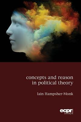 Concepts and Reason in Political Theory by Iain Hampsher-Monk