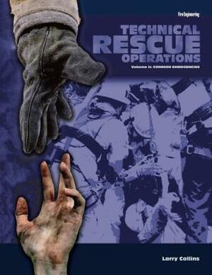 Technical Rescue Operations: Common Emergencies by Larry Collins