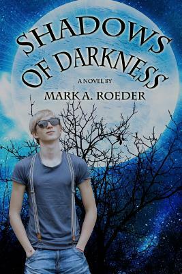 Shadows of Darkness by Mark A. Roeder