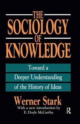 The Sociology of Knowledge: Toward a Deeper Understanding of the History of Ideas by 