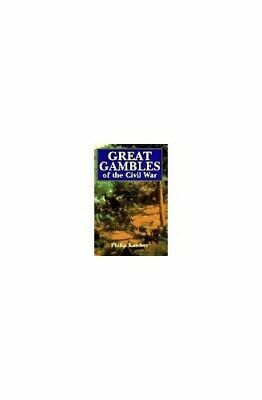 Great Gambles of the Civil War by Philip R.N. Katcher