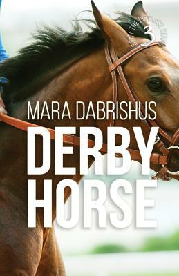 Derby Horse by Mara Dabrishus