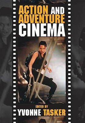 Action and Adventure Cinema by Yvonne Tasker