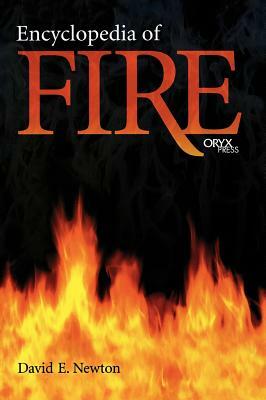 Encyclopedia of Fire by David E. Newton