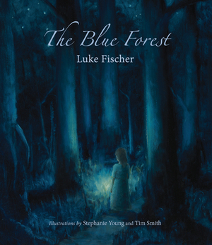 The Blue Forest: Bedtime Stories for the Nights of the Week by Luke Fischer