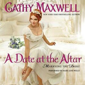 A Date at the Altar: Marrying the Duke by Cathy Maxwell, Mary Jane Wells