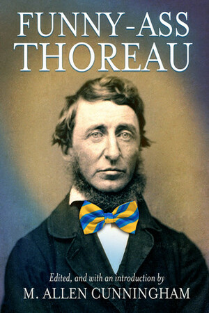 Funny-Ass Thoreau by M. Allen Cunningham