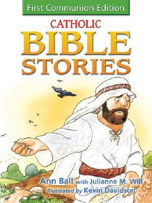 Catholic Bible Stories for Children: 1st Communion Edition by Ann Ball, Julianne M. Will