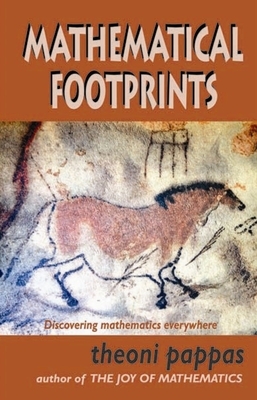 Mathematical Footprints: Discovering Mathematics Everywhere by Theoni Pappas