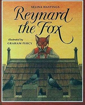 Reynard, the Fox by Selina Shirley Hastings, Graham Percy