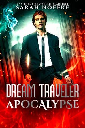 The Dream Traveler Apocalypse by Sarah Noffke