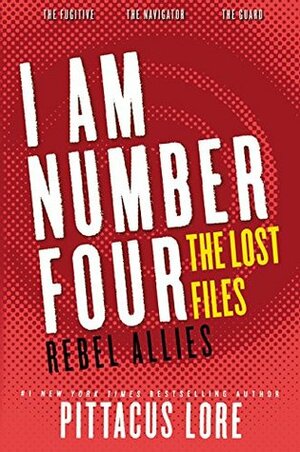 I Am Number Four: The Lost Files: Rebel Allies by Pittacus Lore