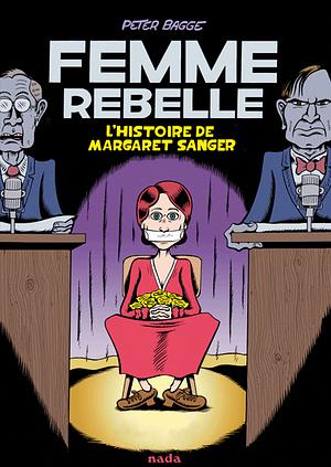 Femme Rebelle, L'histoire de Margaret Sanger by Peter Bagge