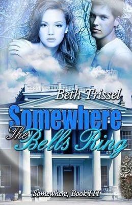 Somewhere the Bells Ring by Beth Trissel, Beth Trissel