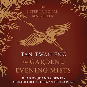 The Garden of Evening Mists by Tan Twan Eng