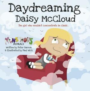 Daydreaming Daisy McCloud: The Girl Who Wouldn't Concentrate in Class by Peter Barron