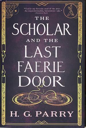 The Scholar and the Last Faerie Door by H.G. Parry