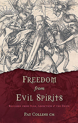 Freedom from Evil Spirits: Released from Fear, Addiction & the Devil by Pat Collins