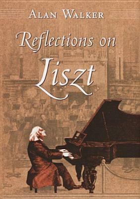 Reflections on Liszt by Alan Walker