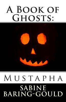 A Book of Ghosts: Mustapha by Sabine Baring Gould