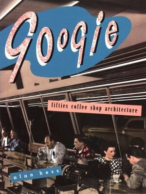 Googie: Fifties Coffee Shop Architecture by Alan Hess