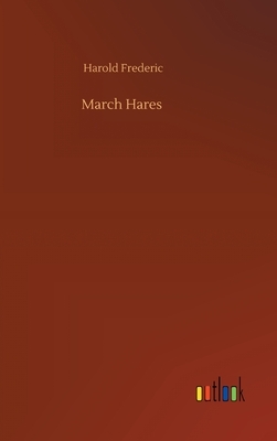 March Hares by Harold Frederic