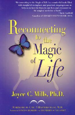 Reconnecting to the Magic of Life by Joyce C. Mills