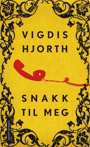 Snakk til meg: roman by Vigdis Hjorth