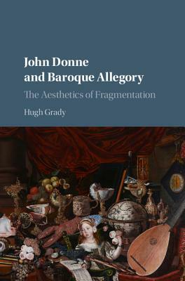 John Donne and Baroque Allegory by Hugh Grady