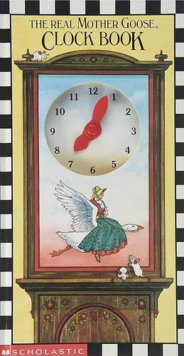 The Real Mother Goose Clock Book by Jane Chambless-Rigie
