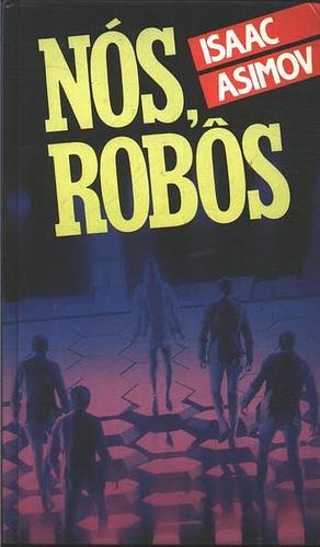 Nós, Robôs by Isaac Asimov