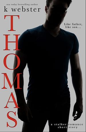 Thomas, a stalker romance short story by K Webster