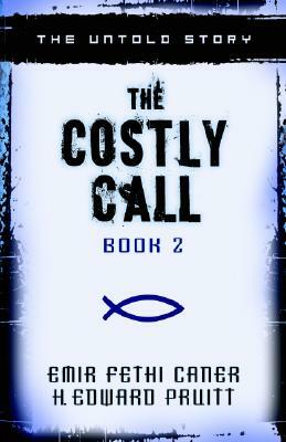 The Costly Call: The Untold Story by H. Edward Pruitt, Emir Fethi Caner