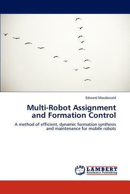 Multi-Robot Assignment and Formation Control by Edward MacDonald