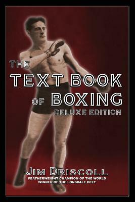The Text Book of Boxing: The Deluxe Edition by Jim Driscoll
