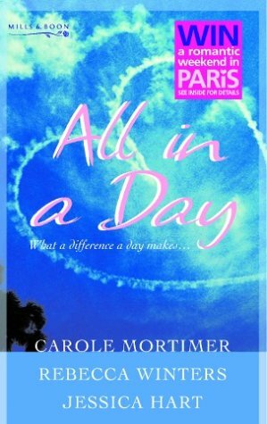 All in a Day by Rebecca Winters, Carole Mortimer, Jessica Hart