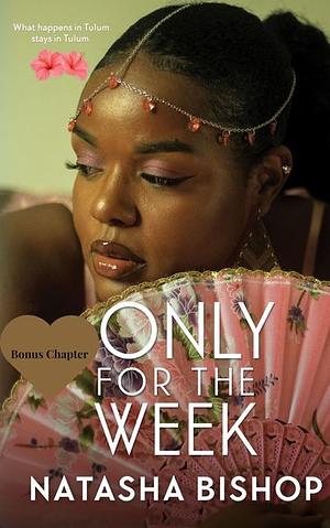 Only for the Week - Bonus Chapter by Natasha Bishop