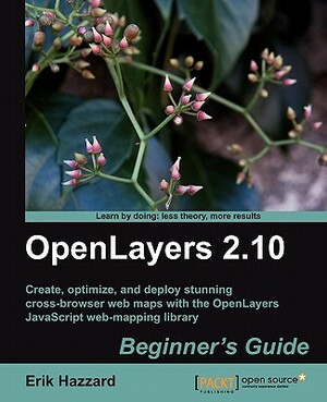 Openlayers 2.10 Beginner's Guide by Erik Hazzard