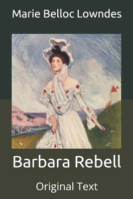 Barbara Rebell: Original Text by Marie Belloc Lowndes