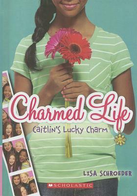 Caitlin's Lucky Charm by Lisa Schroeder