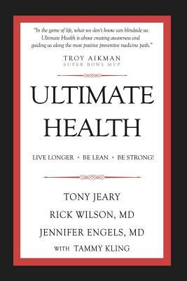 Ultimate Health: Live Longer, Be Lean, Be Strong! by Tony Jeary