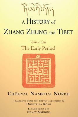 A History of Zhang Zhung and Tibet, Volume One: The Early Period by Chogyal Namkhai Norbu