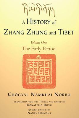 A History of Zhang Zhung and Tibet, Volume One: The Early Period by Chogyal Namkhai Norbu