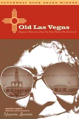 Old Las Vegas: Hispanic Memories from the New Mexico Meadowlands by Nasario García