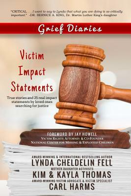 Grief Diaries: Victim Impact Statements by Kim Thomas, Carl Harms, Lynda Cheldelin Fell