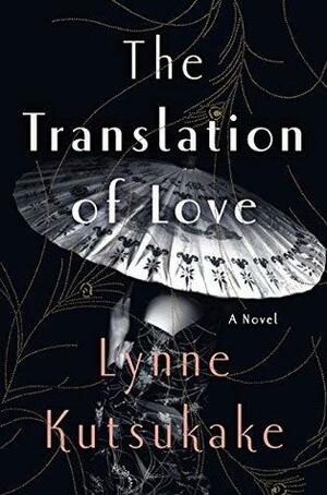 The Translation of Love: A Novel by Lynne Kutsukake