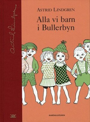 Alla vi barn i Bullerbyn by Ingrid Vang Nyman, Astrid Lindgren