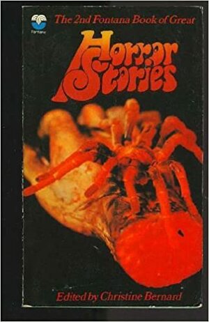 The 2nd Fontana Book of Great Horror Stories by L.P. Hartley, May Sinclair, Kingsley Amis, Christine Bernard, Lady Eleanor Smith, Norman Watson, Margaret Irwin, Agatha Christie, Elizabeth Walter, Hjalmar Bergman, Nigel Kneale, William Fryer Harvey, Joan Aiken