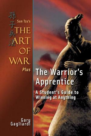 Sun Tzu's The Art of War Plus The Warrior's Apprentice: A Student's Guide to Winning at Anything by Sun-tzu, Gary Gagliardi