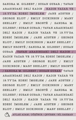 Tavan Arasındaki Deli Kadın by Sandra M. Gilbert, Nil Sakman, Susan Gubar